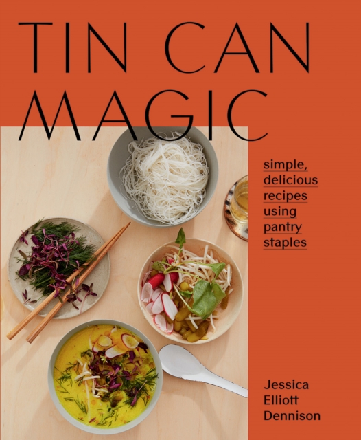 Tin Can Magic : Simple, Delicious Recipes Using Pantry Staples, Paperback / softback Book