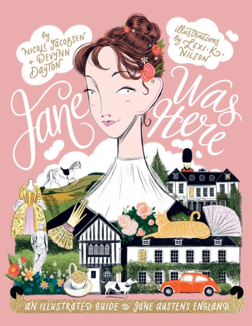 Jane Was Here : An illustrated guide to Jane Austen's England, Hardback Book