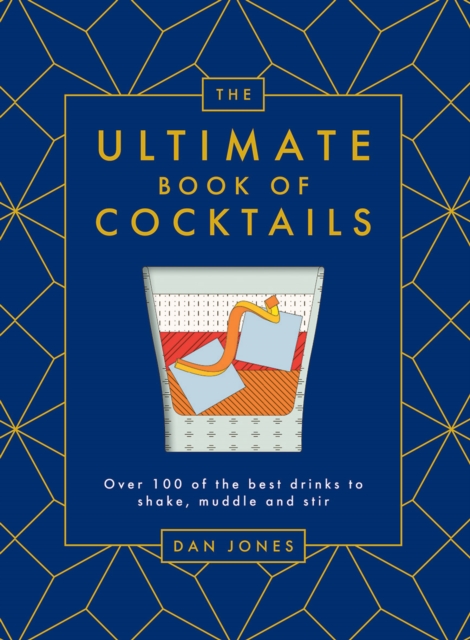 The Ultimate Book of Cocktails : Over 100 of the Best Drinks to Shake, Muddle and Stir, Hardback Book
