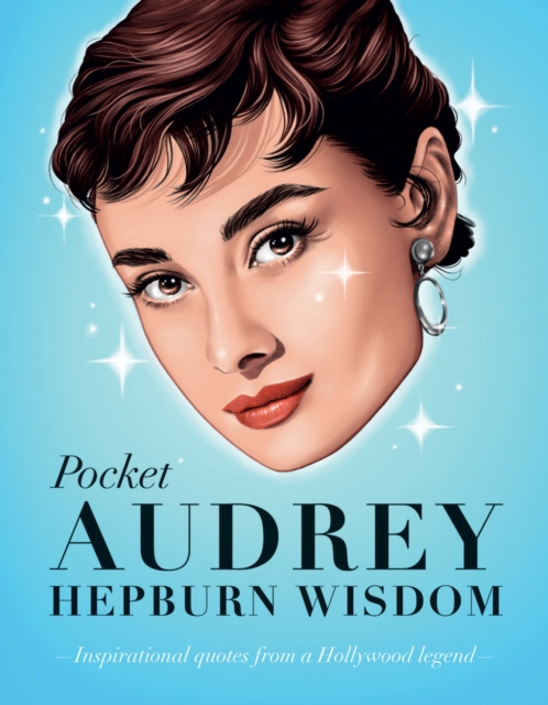 Pocket Audrey Hepburn Wisdom : Inspirational Quotes From a Film Icon, Hardback Book