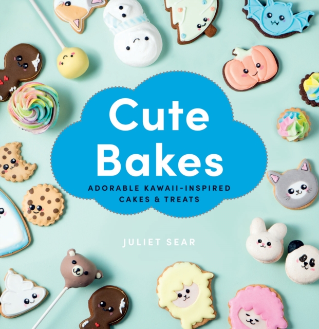 Cute Bakes : Adorable Kawaii-Inspired Cakes & Treats, Hardback Book