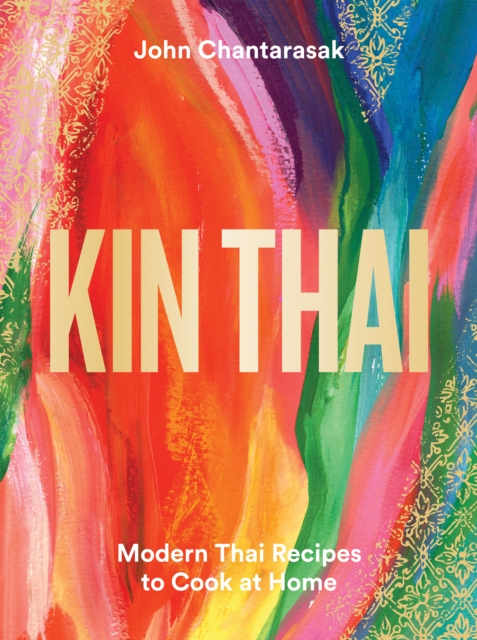 Kin Thai : Modern Thai Recipes to Cook at Home, EPUB eBook