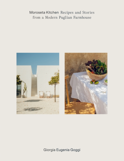 Moroseta Kitchen : Recipes and Stories from a Modern Puglian Farmhouse, Hardback Book