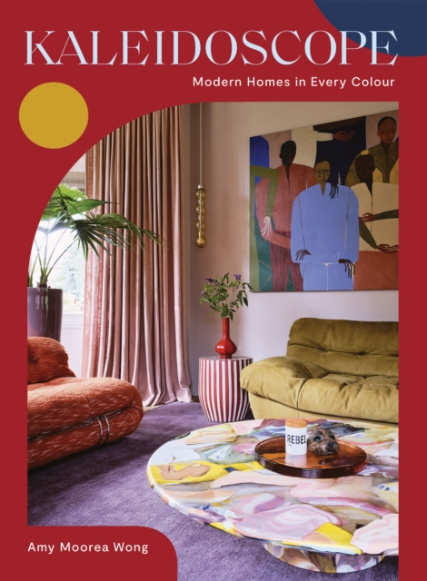 Kaleidoscope : Modern Homes in Every Colour, Hardback Book