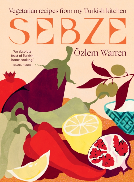 Sebze : Vegetarian Recipes from My Turkish Kitchen, Hardback Book
