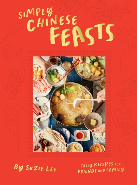 Simply Chinese Feasts : Tasty Recipes for Friends and Family, EPUB eBook
