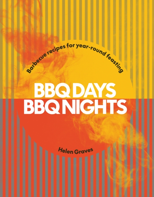 BBQ Days, BBQ Nights : Barbecue Recipes for Year-Round Feasting, EPUB eBook