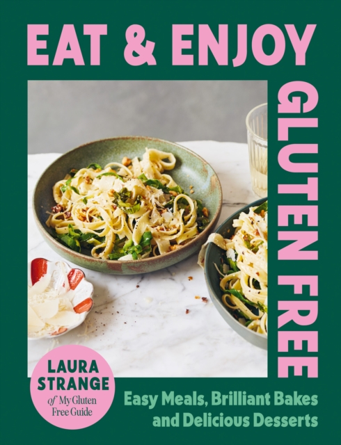 Eat and Enjoy Gluten Free : Easy Meals, Brilliant Bakes and Delicious Desserts, EPUB eBook