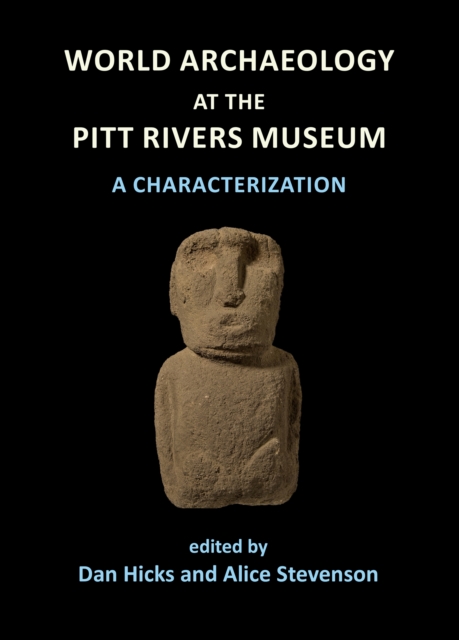 World Archaeology at the Pitt Rivers Museum: A Characterization, PDF eBook