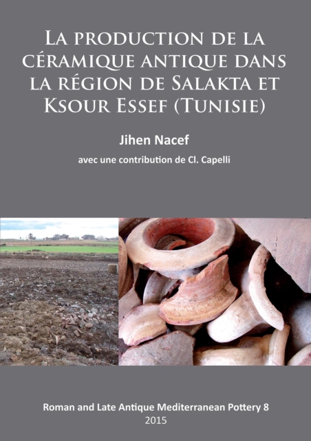 La production de la ceramique antique dans la region de Salakta et Ksour Essef (Tunisie), Paperback / softback Book