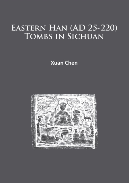 Eastern Han (AD 25-220) Tombs in Sichuan, Paperback / softback Book