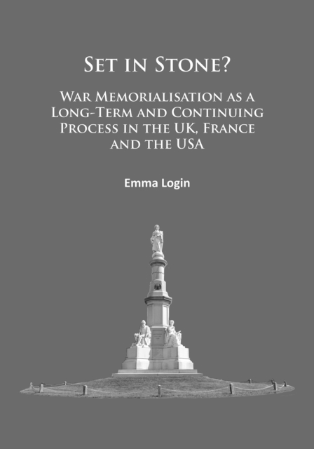 Set in Stone? : War Memorialisation as a Long-Term and Continuing Process in the Uk, France and the USA, PDF eBook