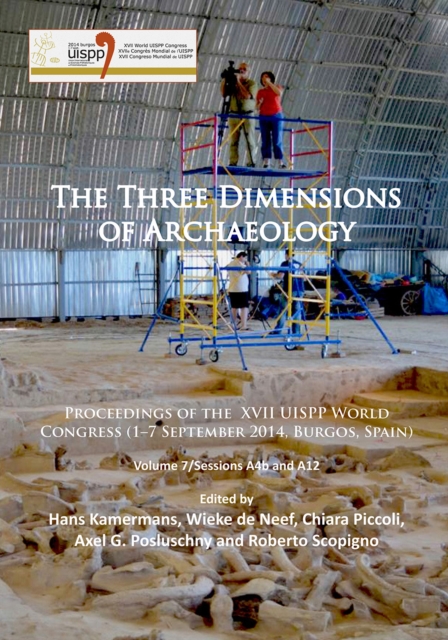 The Three Dimensions of Archaeology : Proceedings of the XVII UISPP World Congress (1–7 September, Burgos, Spain). Volume 7/Sessions A4b and A12, Paperback / softback Book