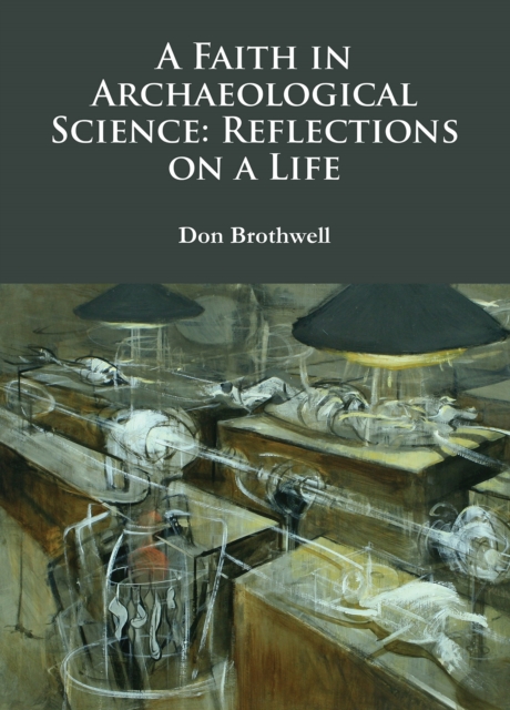 A Faith in Archaeological Science: Reflections on a Life, Paperback / softback Book