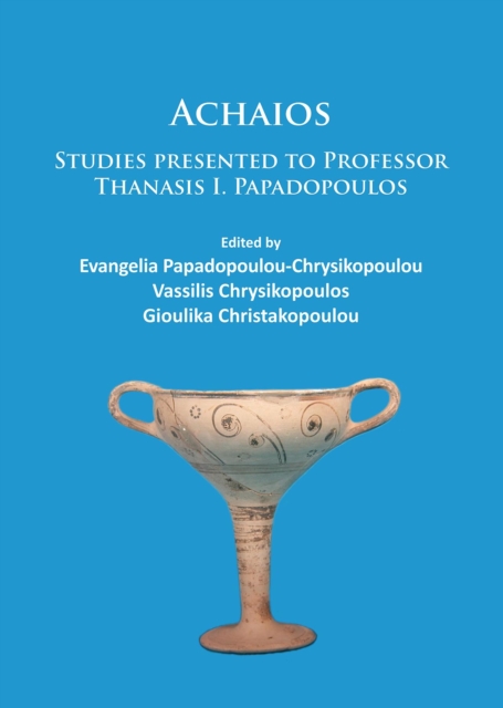 Achaios : Studies presented to Professor Thanasis I. Papadopoulos, PDF eBook
