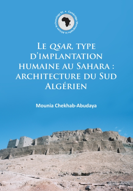 Le QSAR, type d'implantation humaine au Sahara: architecture du Sud Algerien, Paperback / softback Book