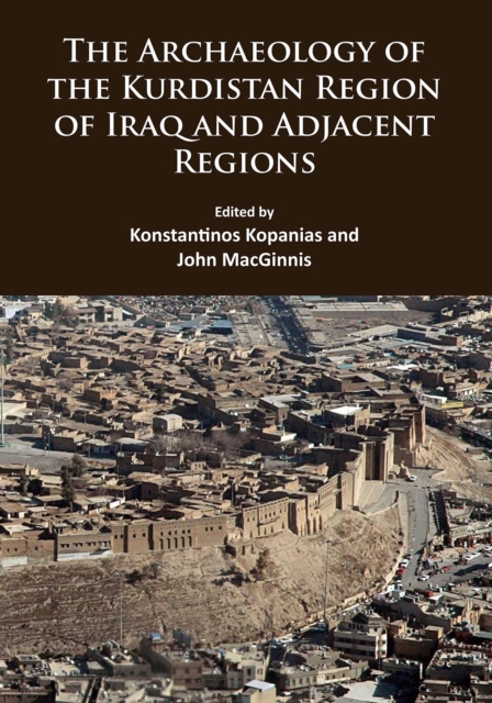 The Archaeology of the Kurdistan Region of Iraq and Adjacent Regions, PDF eBook