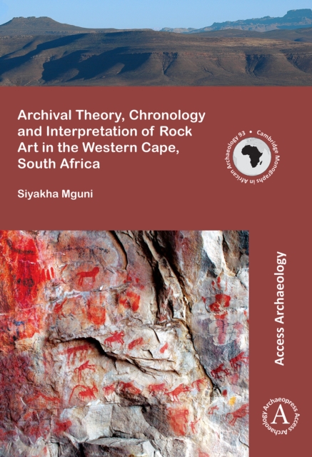 Archival Theory, Chronology and Interpretation of Rock Art in the Western Cape, South Africa, Paperback / softback Book