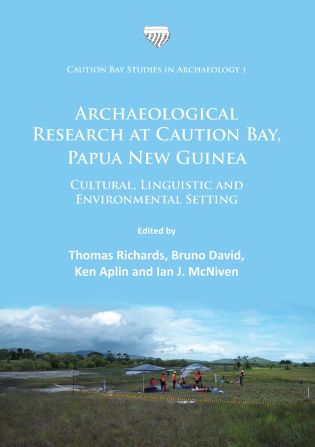 Archaeological Research at Caution Bay, Papua New Guinea : Cultural, Linguistic and Environmental Setting, Paperback / softback Book