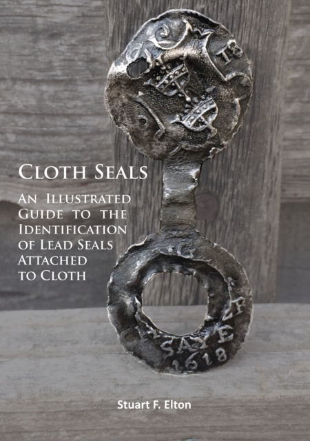 Cloth Seals: An Illustrated Guide to the Identification of Lead Seals Attached to Cloth, Paperback / softback Book