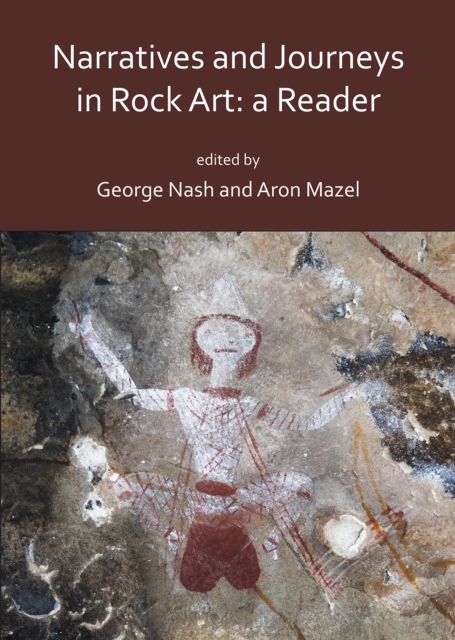 Narratives and Journeys in Rock Art: A Reader, Paperback / softback Book