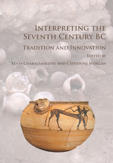 Interpreting the Seventh Century BC : Tradition and Innovation, Paperback / softback Book