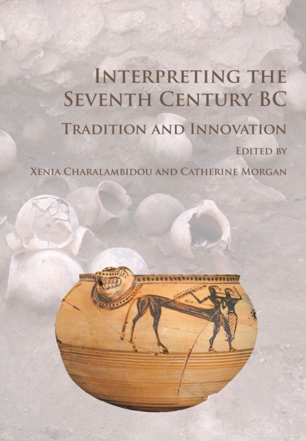 Interpreting the Seventh Century BC : Tradition and Innovation, PDF eBook