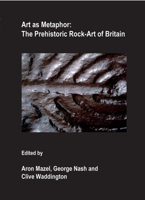 Art as Metaphor : The Prehistoric Rock-Art of Britain, PDF eBook