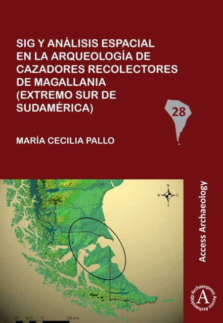 Sig y analisis espacial en la arqueologia de cazadores recolectores de Magallania (extremo sur de Sudamerica), Paperback / softback Book
