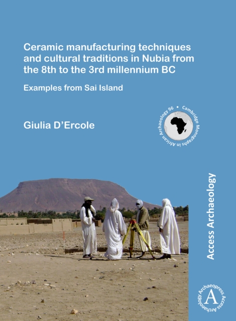 Ceramic manufacturing techniques and cultural traditions in Nubia from the 8th to the 3rd millennium BC : Examples from Sai Island, Paperback / softback Book