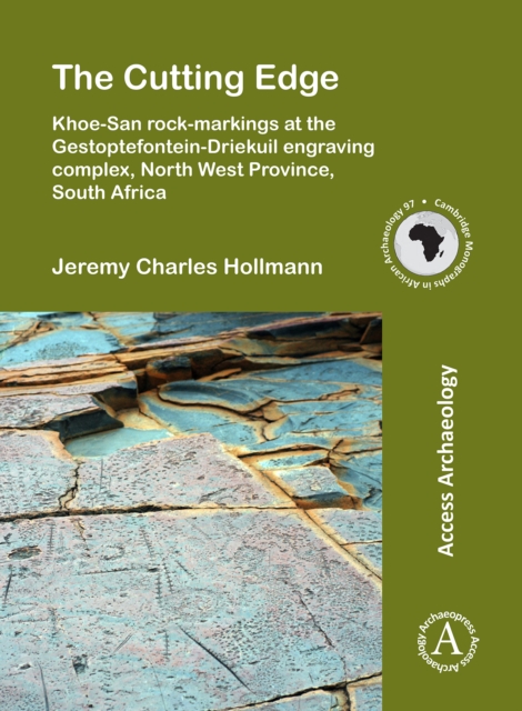 The Cutting Edge: Khoe-San rock-markings at the Gestoptefontein-Driekuil engraving complex, North West Province, South Africa, Paperback / softback Book