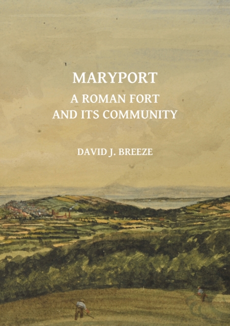 Maryport: A Roman Fort and Its Community, PDF eBook
