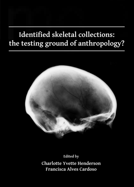 Identified skeletal collections: the testing ground of anthropology?, Paperback / softback Book