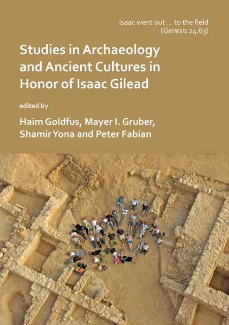 'Isaac went out to the field': Studies in Archaeology and Ancient Cultures in Honor of Isaac Gilead, Paperback / softback Book