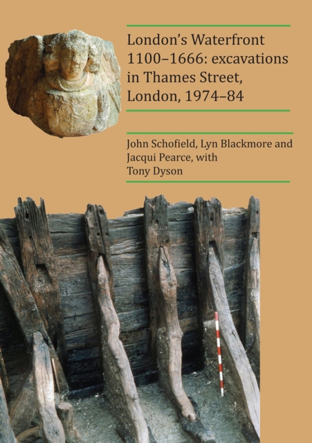 London's Waterfront 1100-1666: Excavations in Thames Street, London, 1974-84, Hardback Book
