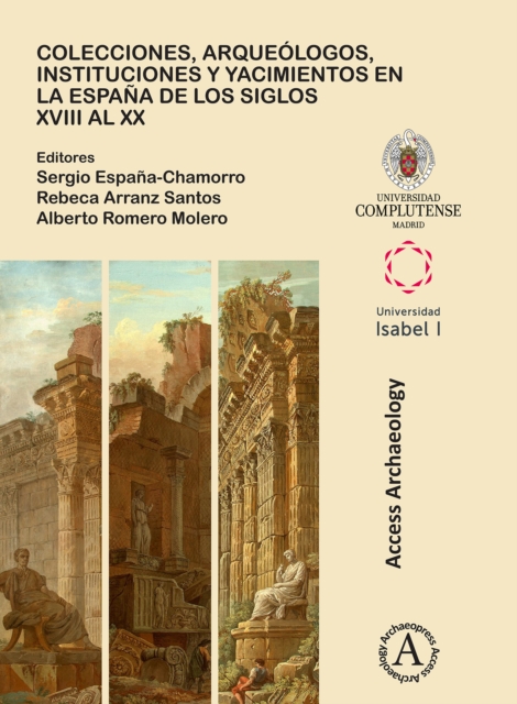 Colecciones, arqueologos, instituciones y yacimientos en la Espana de los siglos XVIII al XX, Paperback / softback Book