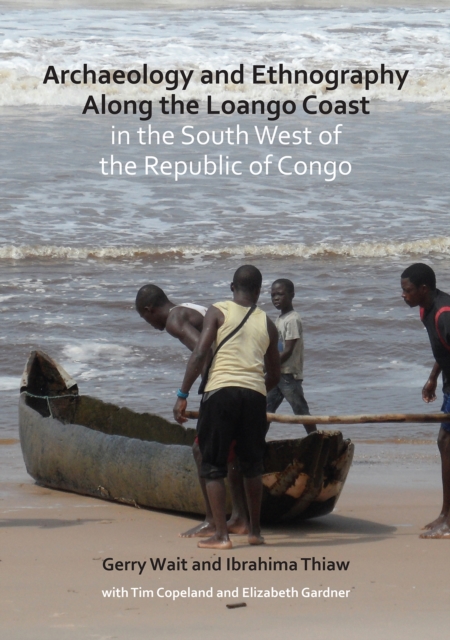 Archaeology and Ethnography Along the Loango Coast in the South West of the Republic of Congo, Paperback / softback Book