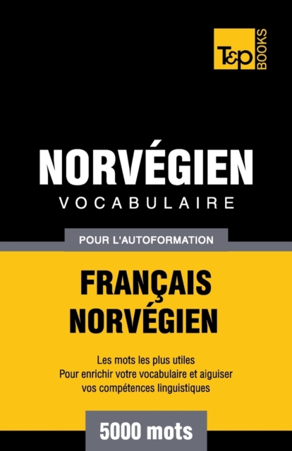 Vocabulaire Fran?ais-Norv?gien pour l'autoformation - 5000 mots, Paperback / softback Book