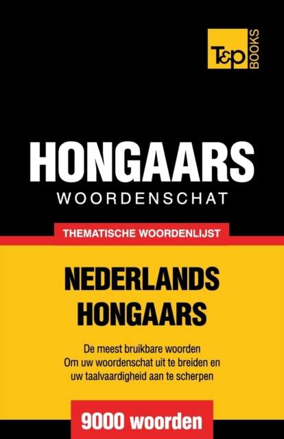 Thematische woordenschat Nederlands-Hongaars - 9000 woorden, Paperback / softback Book