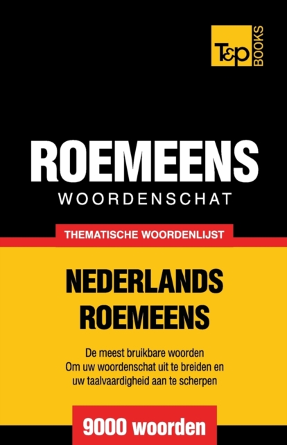 Thematische woordenschat Nederlands-Roemeens - 9000 woorden, Paperback / softback Book