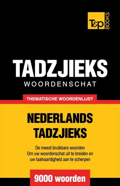 Thematische woordenschat Nederlands-Tadzjieks - 9000 woorden, Paperback / softback Book