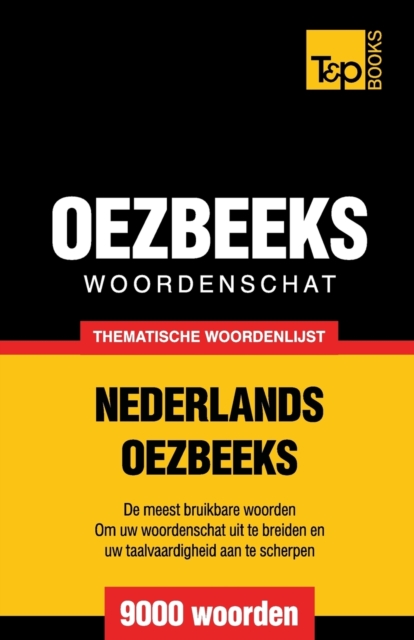 Thematische woordenschat Nederlands-Oezbeeks - 9000 woorden, Paperback / softback Book