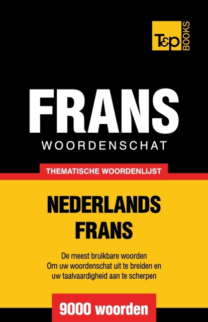 Thematische woordenschat Nederlands-Frans - 9000 woorden, Paperback / softback Book