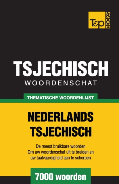 Thematische woordenschat Nederlands-Tsjechisch - 7000 woorden, Paperback / softback Book