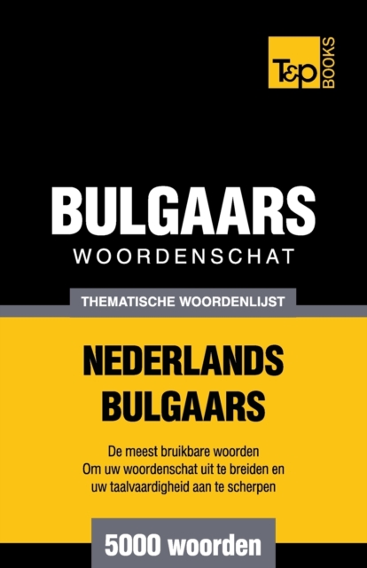 Thematische woordenschat Nederlands-Bulgaars - 5000 woorden, Paperback / softback Book