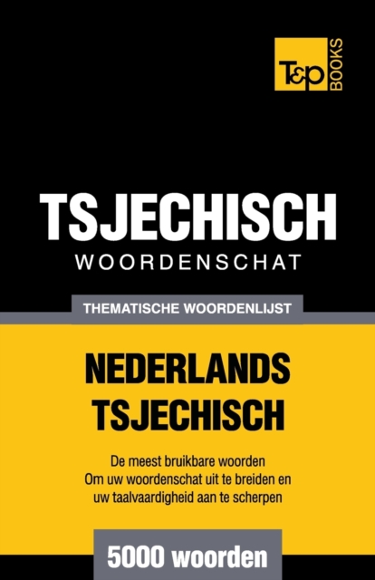 Thematische woordenschat Nederlands-Tsjechisch - 5000 woorden, Paperback / softback Book