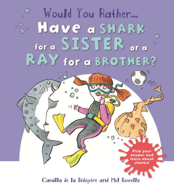 Would You Rather: Have a Shark for a Sister or a Ray for a Brother?, Paperback / softback Book