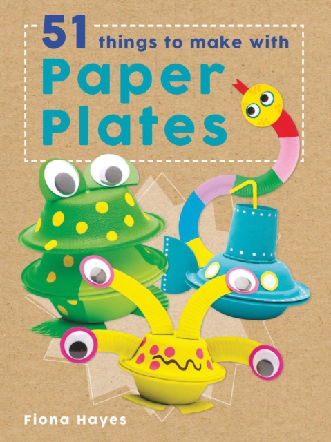 Crafty Makes: 51 Things to Make with Paper Plates, Hardback Book