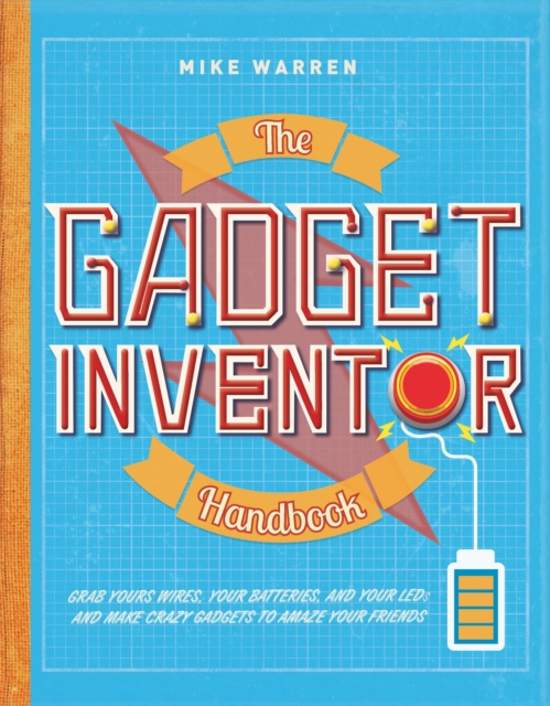 The Gadget Inventor Handbook, Hardback Book