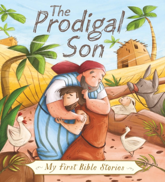 My First Bible Stories (Stories Jesus Told): The Prodigal Son, Hardback Book